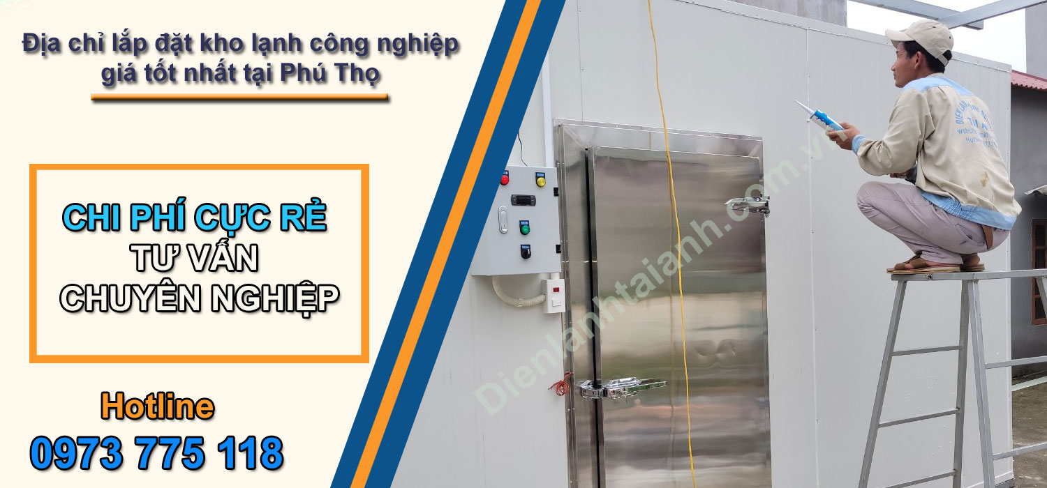 Địa chỉ lắp đặt kho lạnh công nghiệp giá tốt nhất tại Phú Thọ