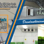 Đơn vị Thiết kế & Lắp đặt kho lạnh công nghiệp Uy Tín tại Thái Nguyên