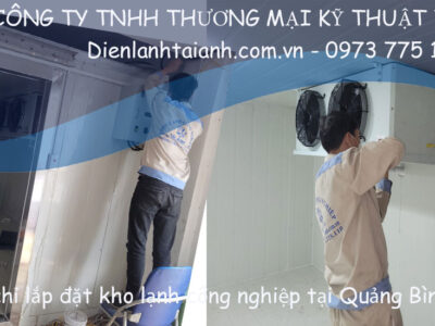 Địa chỉ lắp đặt kho lạnh công nghiệp tại Quảng Bình